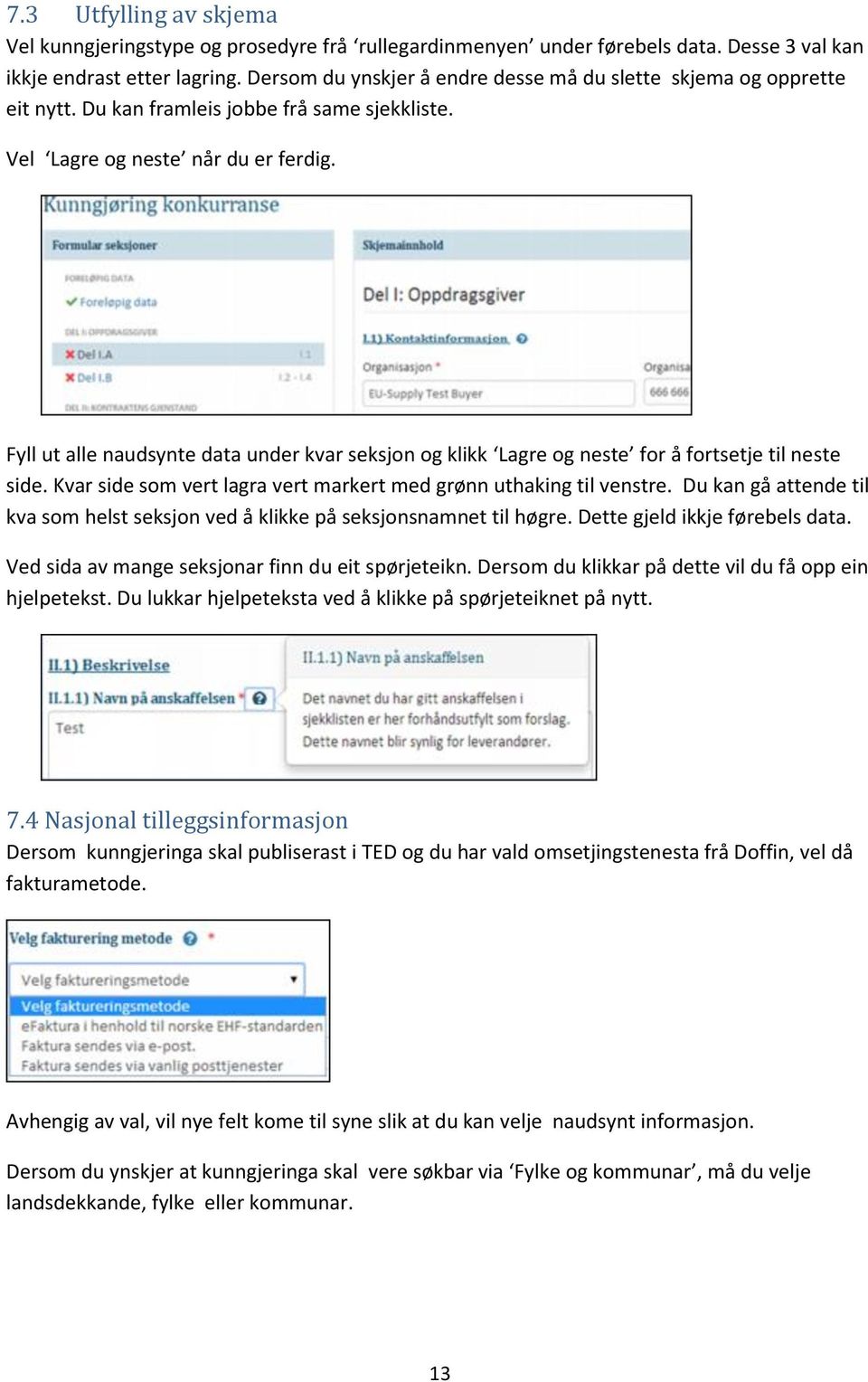 Fyll ut alle naudsynte data under kvar seksjon og klikk Lagre og neste for å fortsetje til neste side. Kvar side som vert lagra vert markert med grønn uthaking til venstre.