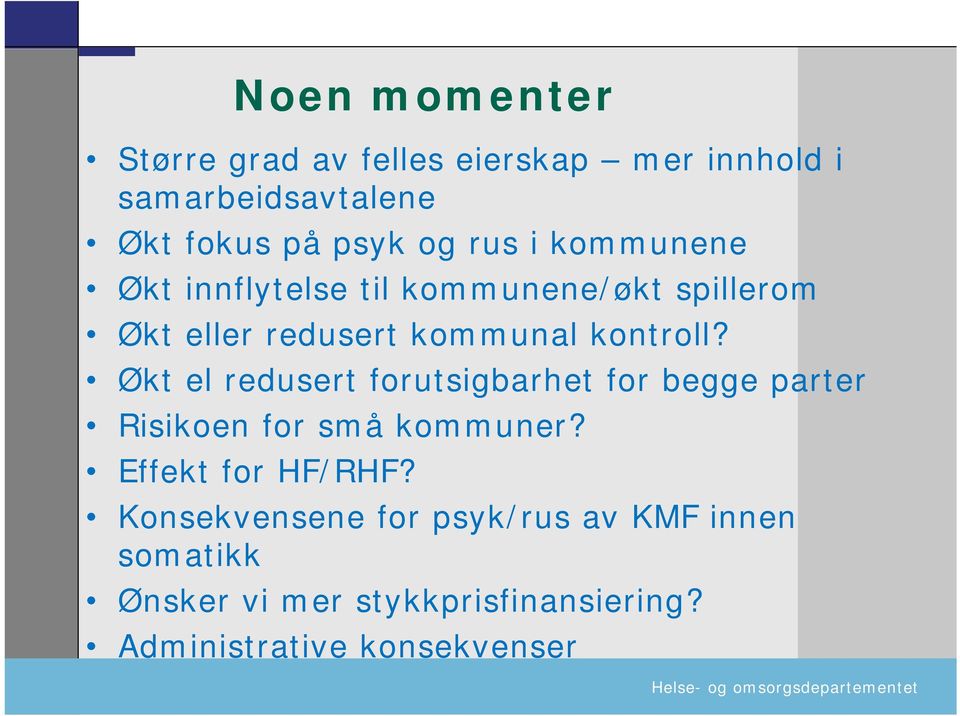 Økt el redusert forutsigbarhet for begge parter Risikoen for små kommuner? Effekt for HF/RHF?