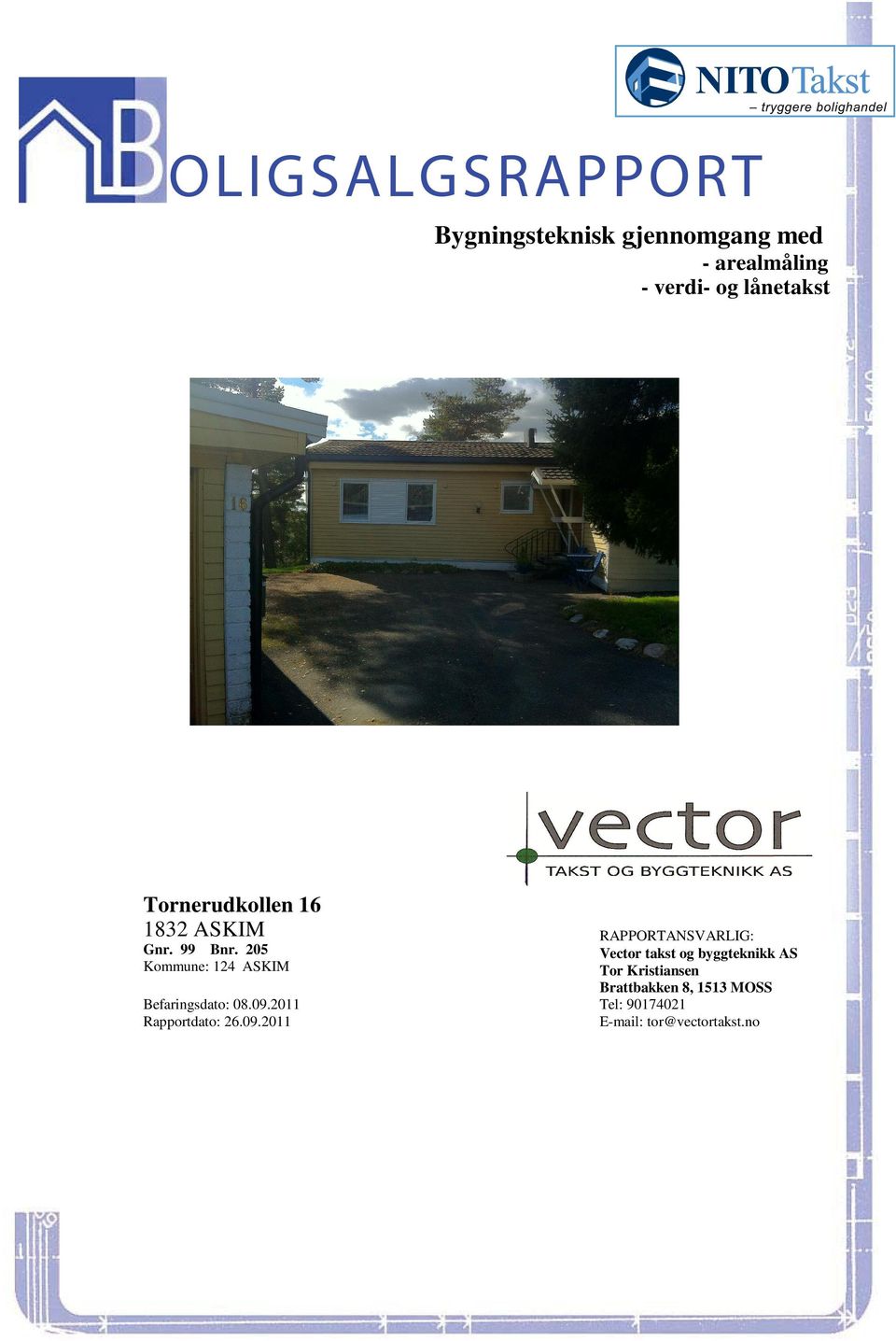 99 Bnr 205 Vector takst og byggteknikk AS Kommune: 124 ASKIM Tor