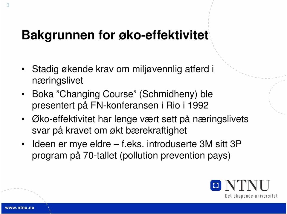 1992 Øko-effektivitet har lenge vært sett på næringslivets svar på kravet om økt