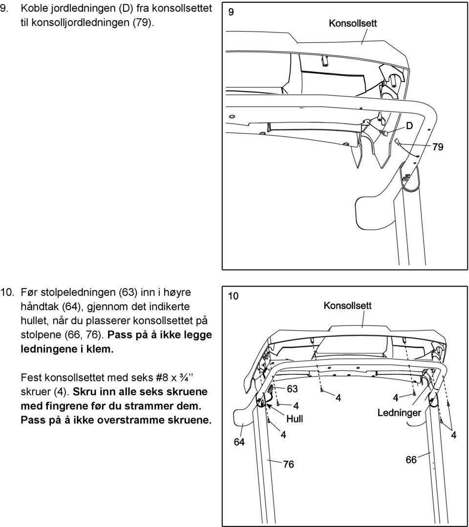 konsollsettet på stolpene (66, 76). Pass på å ikke legge ledningene i klem.