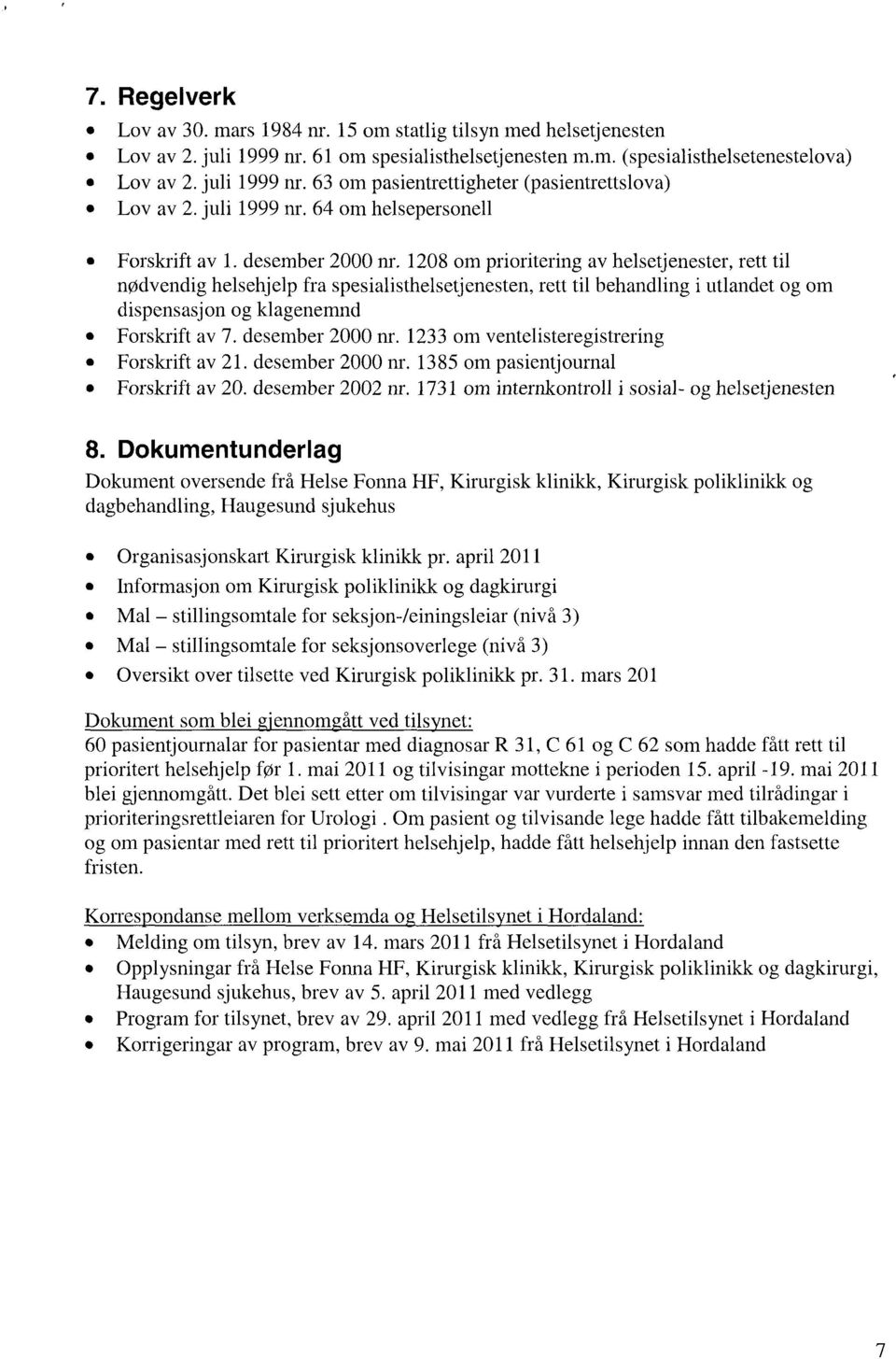 1208 om prioritering av helsetjenester, rett til nødvendig helsehjelp fra spesialisthelsetjenesten, rett til behandling i utlandet og om dispensasjon og klagenemnd Forskrift av 7. desember 2000 nr.