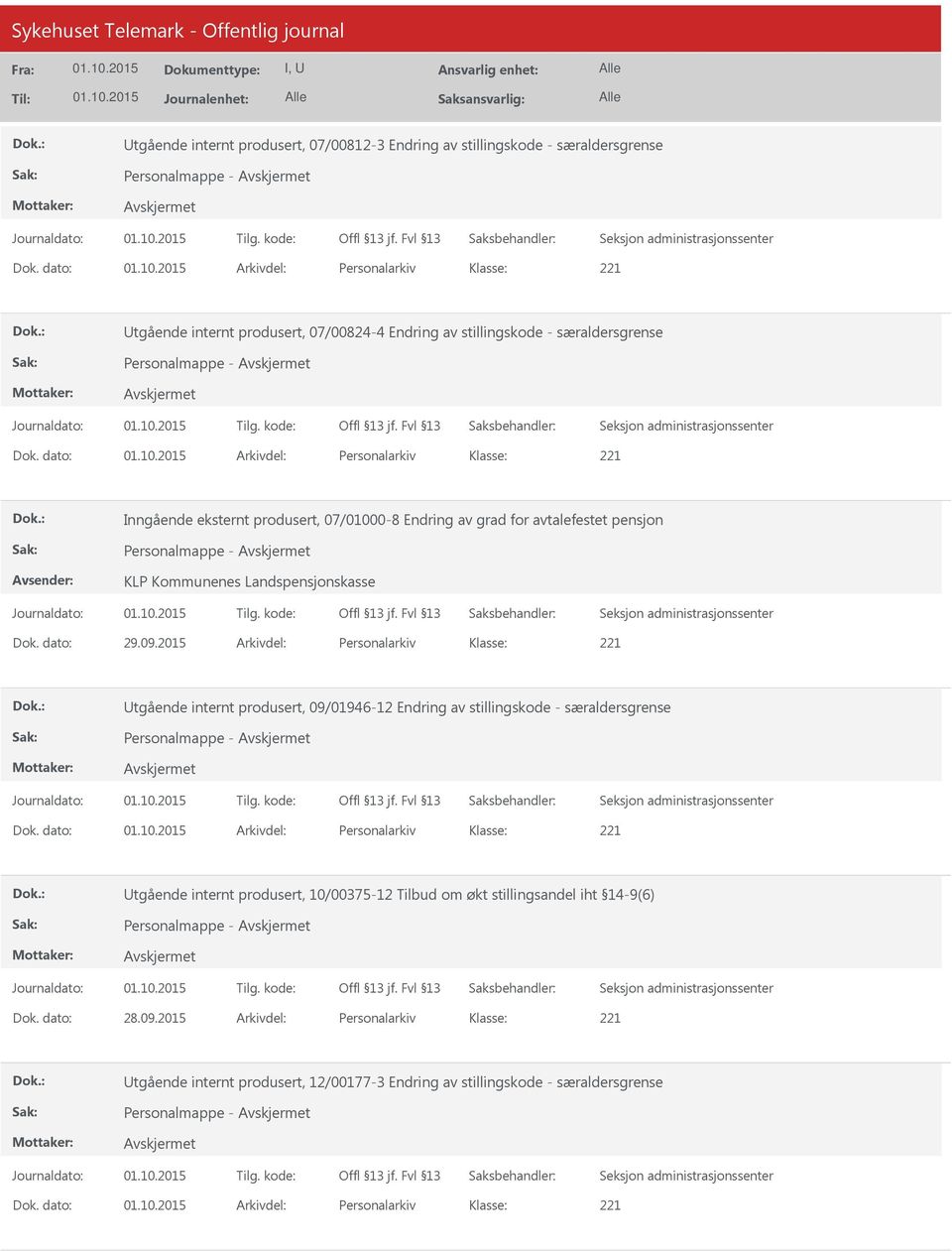 dato: Arkivdel: Personalarkiv Inngående eksternt produsert, 07/01000-8 Endring av grad for avtalefestet pensjon Personalmappe - KLP Kommunenes Landspensjonskasse Dok. dato: 29.09.