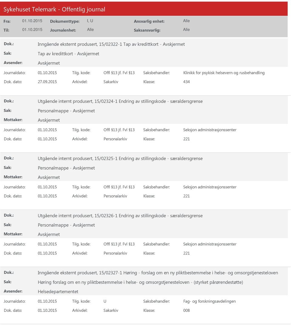 dato: Arkivdel: Personalarkiv Utgående internt produsert, 15/02325-1 Endring av stillingskode - særaldersgrense Personalmappe - Dok.