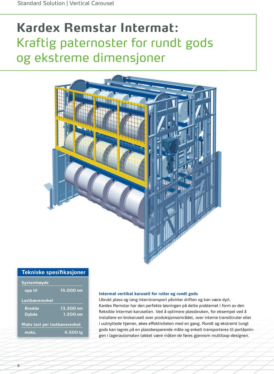 Kardex Remstar har den perfekte løsningen på dette problemet i form av den fleksible Intermat-karusellen.