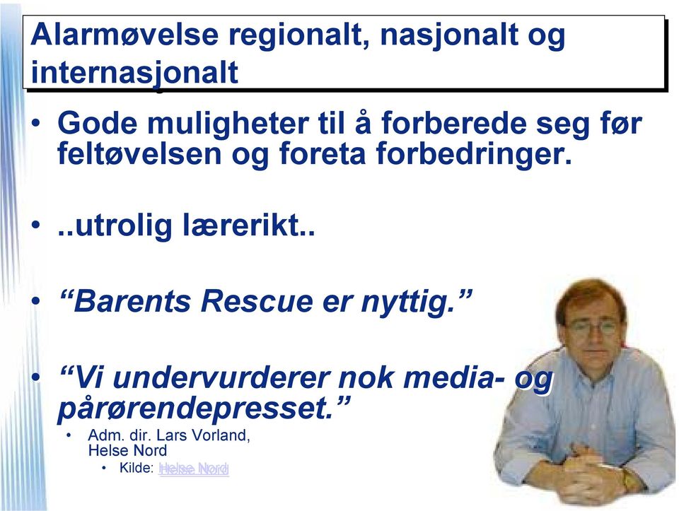 ..utrolig lærerikt.. Barents Rescue er nyttig.