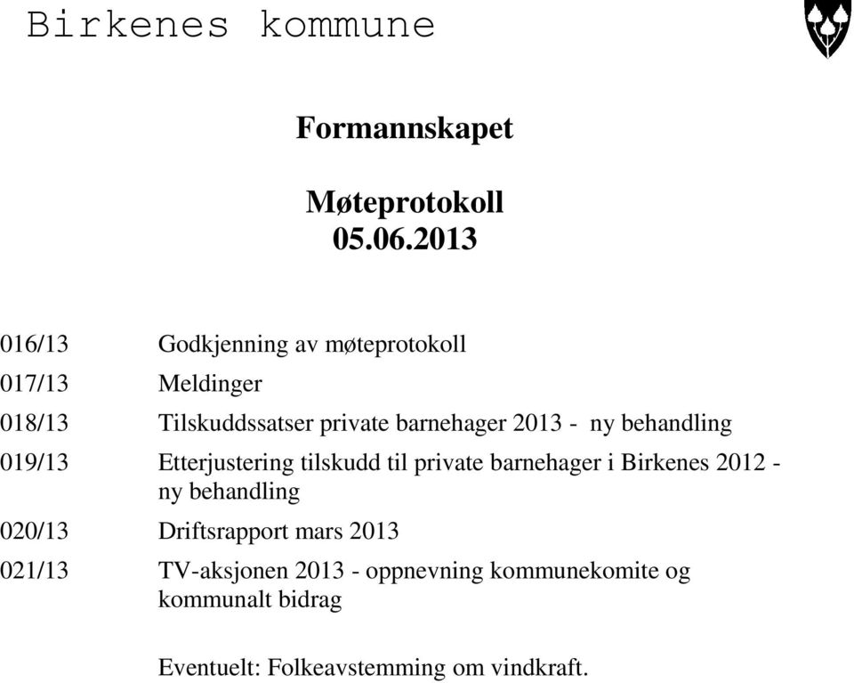 2013 - ny behandling 019/13 Etterjustering tilskudd til private barnehager i Birkenes 2012 - ny