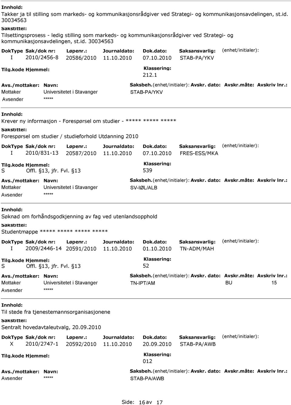 1 niversitetet i tavanger TAB-A/YKV Krever ny informasjon - Forespørsel om studier - Forespørsel om studier / studieforhold tdanning 2010 