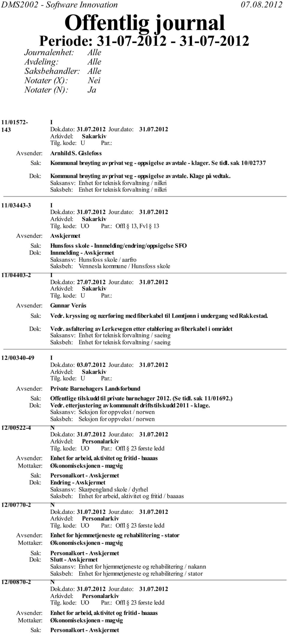 Saksansv: Enhet for teknisk forvaltning / nilkri Saksbeh: Enhet for teknisk forvaltning / nilkri 11/03443-3 I Tilg.