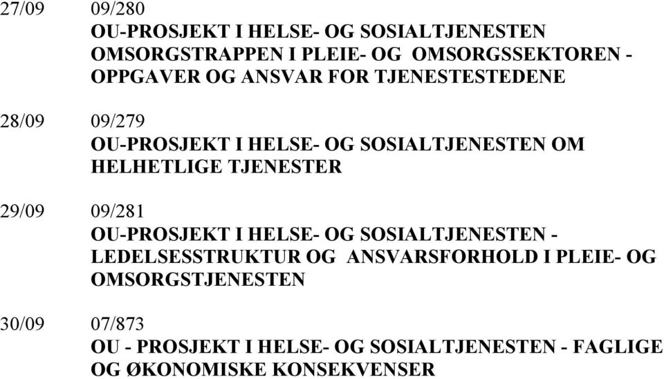 ESTER 29/09 09/281 OU-PROSJEKT I HELSE- OG SOSIALTJE ESTE - LEDELSESSTRUKTUR OG A SVARSFORHOLD I PLEIE-