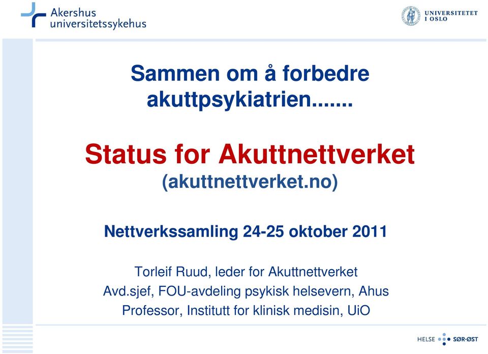 no) Nettverkssamling 24-25 oktober 2011 Torleif Ruud, leder for