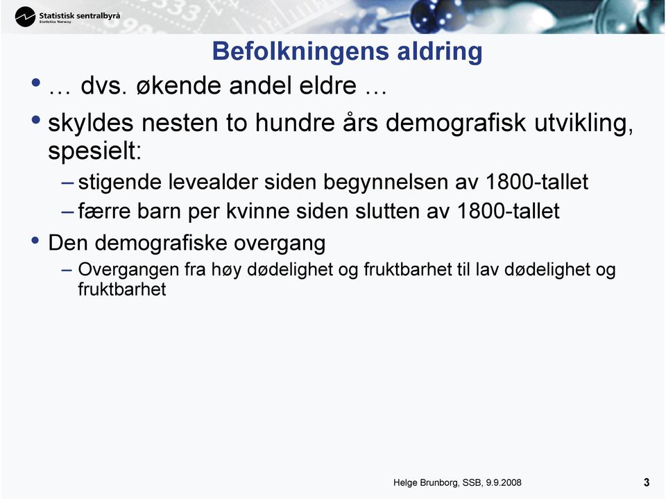 stigende levealder siden begynnelsen av 1800-tallet færre barn per kvinne siden