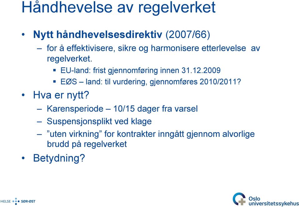 2009 EØS land: til vurdering, gjennomføres 2010/2011? Hva er nytt?