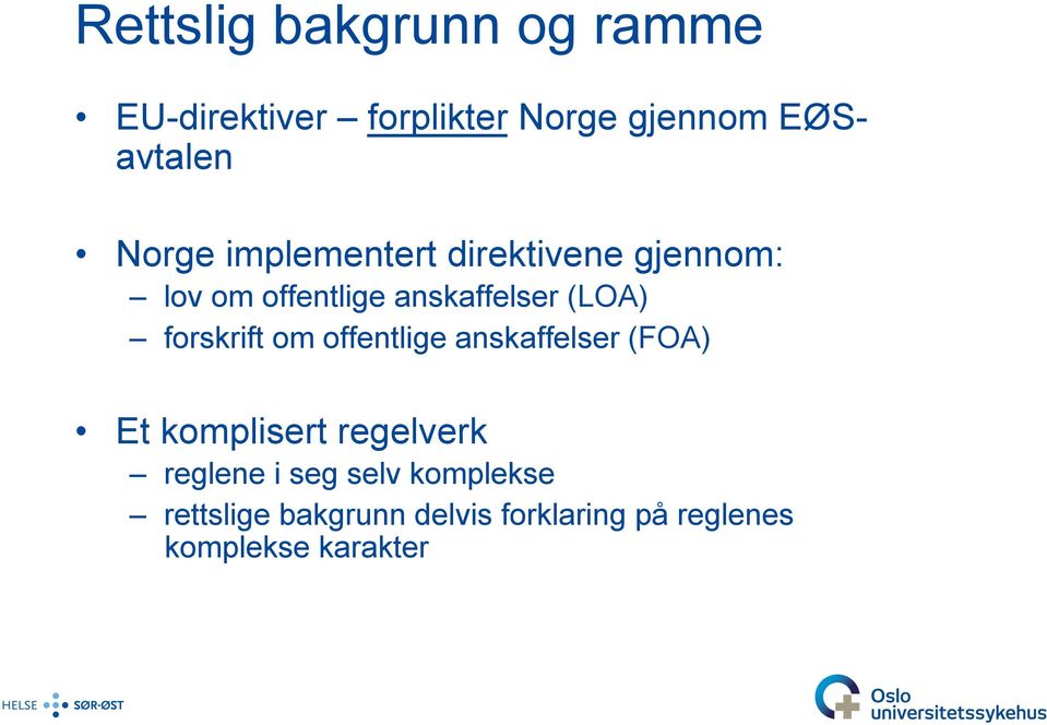 forskrift om offentlige anskaffelser (FOA) Et komplisert regelverk reglene i