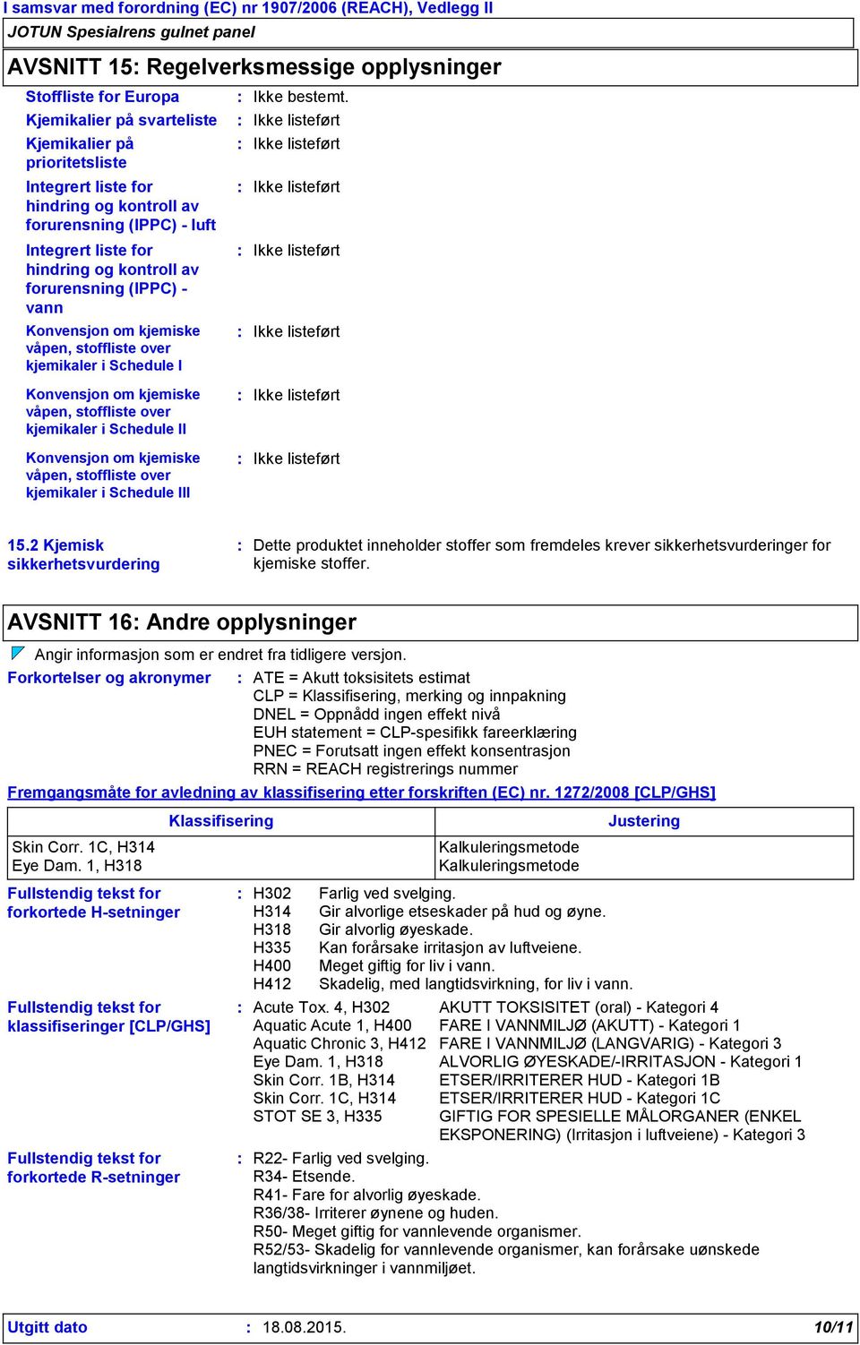 Schedule II Konvensjon om kjemiske våpen, stoffliste over kjemikaler i Schedule III Ikke bestemt.