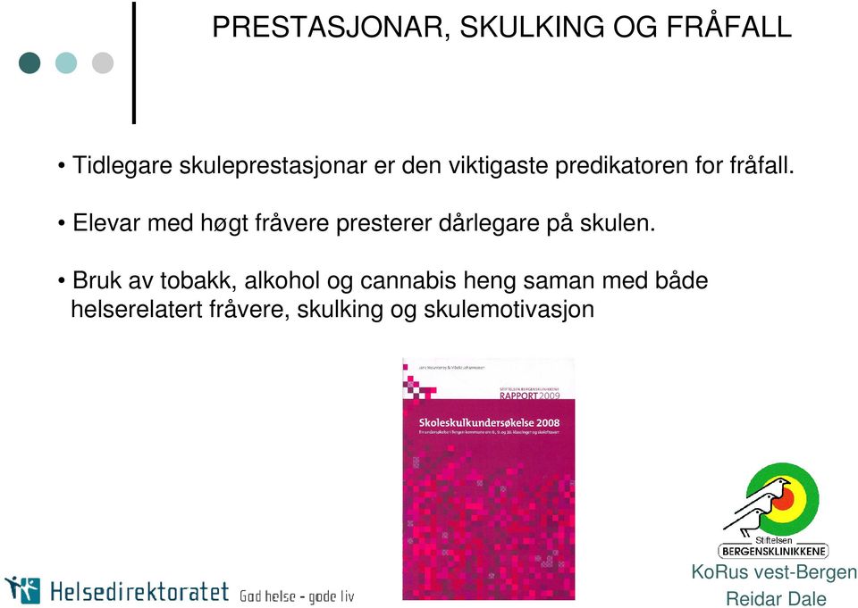 Elevar med høgt fråvere presterer dårlegare på skulen.