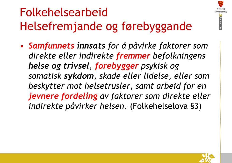 somatisk sykdom, skade eller lidelse, eller som beskytter mot helsetrusler, samt arbeid for