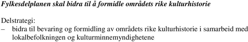 og formidling av områdets rike kulturhistorie i