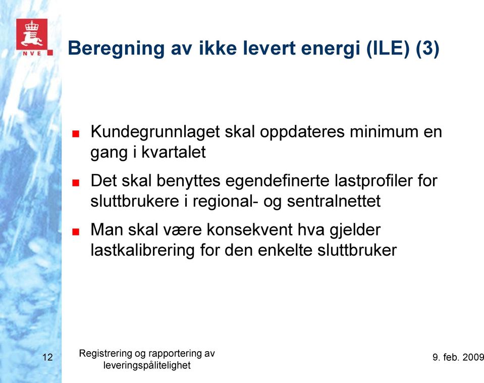 i regional- og sentralnettet Man skal være konsekvent hva gjelder lastkalibrering