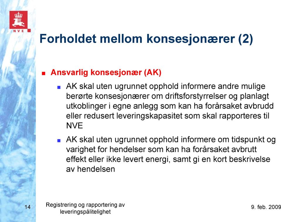 leveringskapasitet som skal rapporteres til NVE AK skal uten ugrunnet opphold informere om tidspunkt og varighet for hendelser som