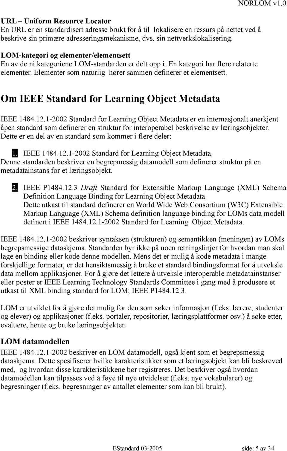 0 Om IEEE Standard for Learning Object Metadata IEEE 1484.12.