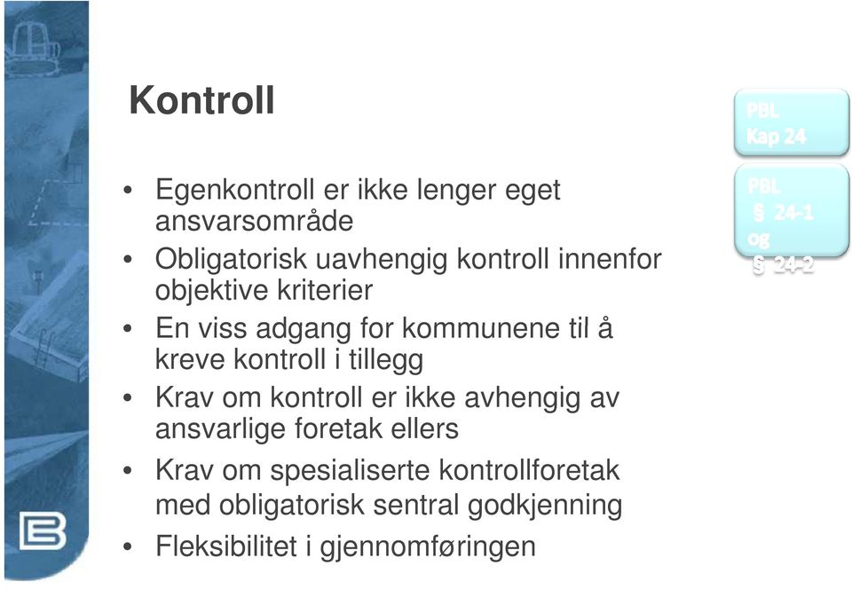 kontroll i tillegg Krav om kontroll er ikke avhengig av ansvarlige foretak ellers Krav