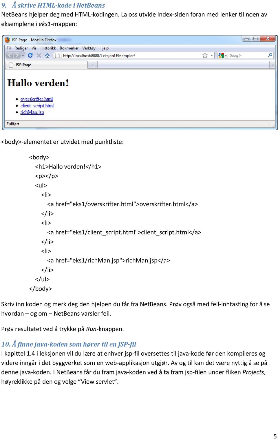 html">overskrifter.html</a> <a href="eks1/client_script.html">client_script.html</a> <a href="eks1/richman.jsp">richman.