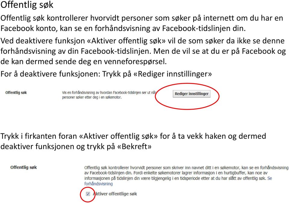 Ved deaktivere funksjon «Aktiver offentlig søk» vil de som søker da ikke se denne forhåndsvisning av din Facebook-tidslinjen.