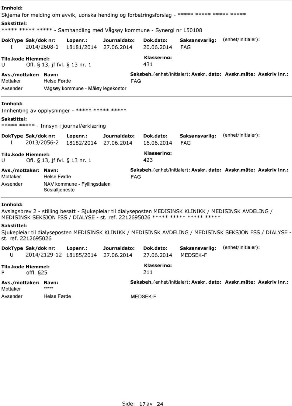 kommune - Fyllingsdalen Sosialtjeneste Avslagsbrev 2 - stilling besatt - Sjukepleiar til dialyseposten MEDSNSK KLNKK / MEDSNSK AVDELNG / MEDSNSK SEKSJON FSS / DALYSE - st. ref.