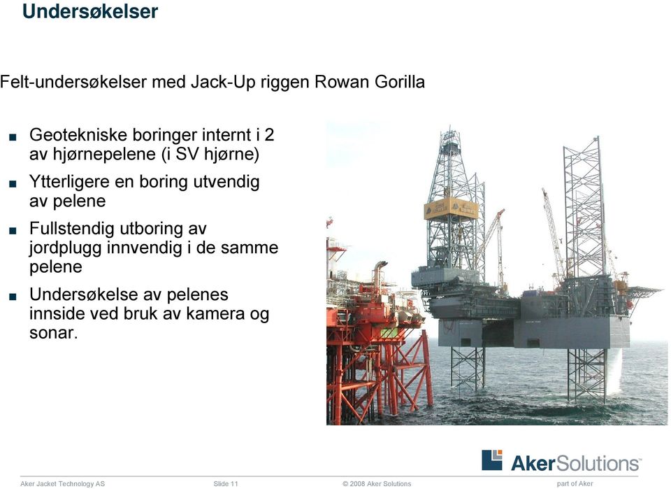 Fullstendig utboring av jordplugg innvendig i de samme pelene Undersøkelse av pelenes