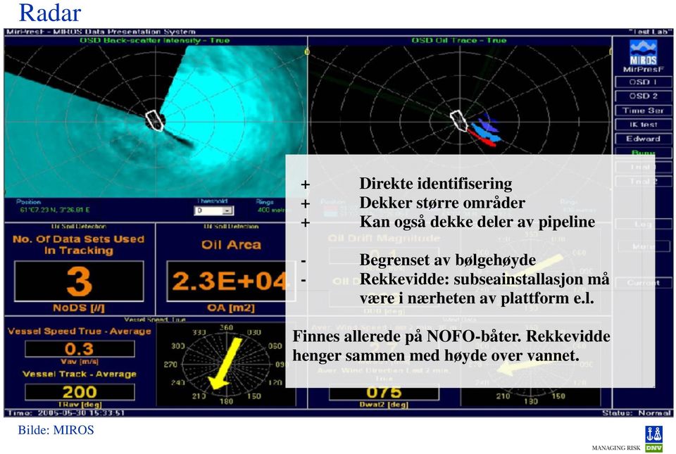 subseainstallasjon må være i nærheten av plattform e.l. Finnes allerede på NOFO-båter.