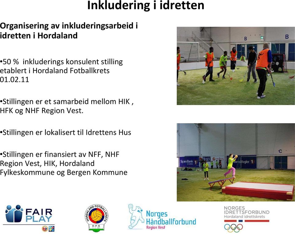 11 Stillingen er et samarbeid mellom HIK, HFK og NHF Region Vest.