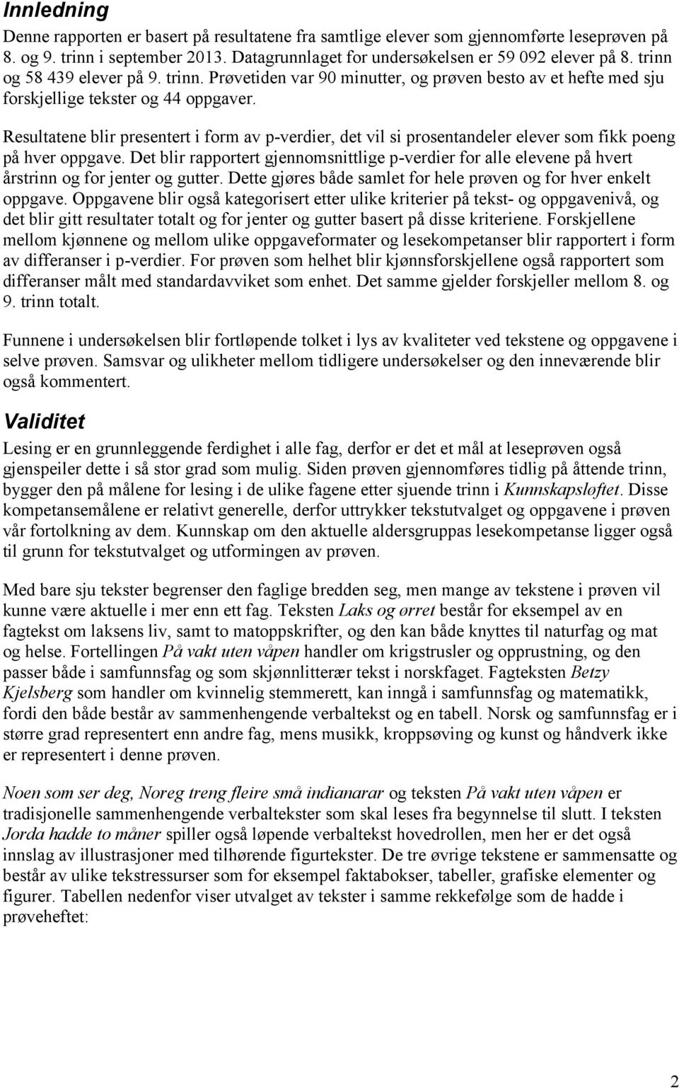 Resultatene blir presentert i form av p-verdier, det vil si prosentandeler elever som fikk poeng på hver oppgave.