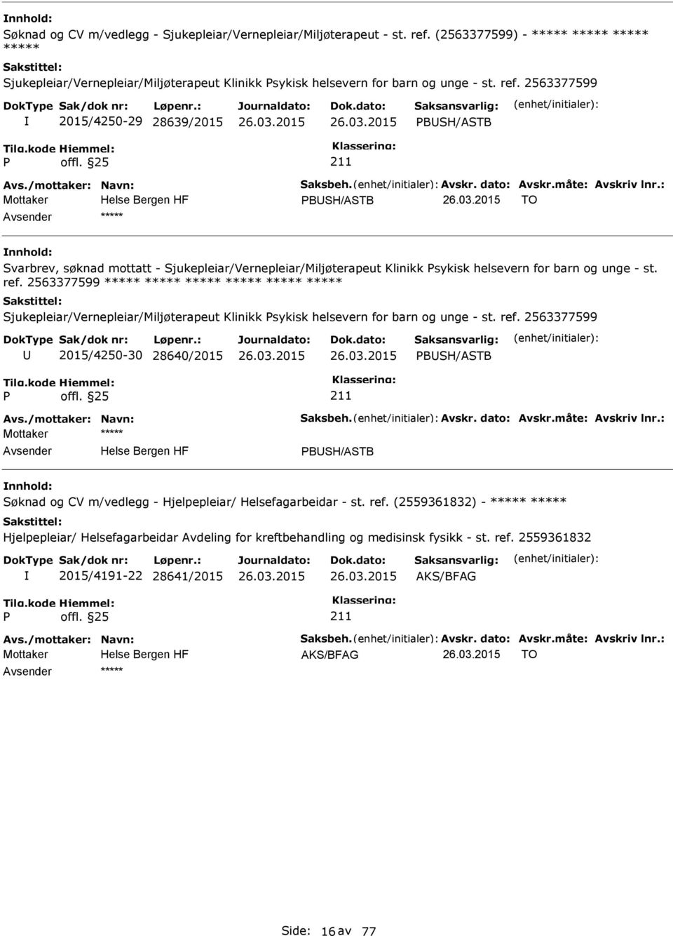 : BSH/ASTB TO ***** Svarbrev, søknad mottatt - Sjukepleiar/Vernepleiar/Miljøterapeut Klinikk sykisk helsevern for barn og unge - st. ref.