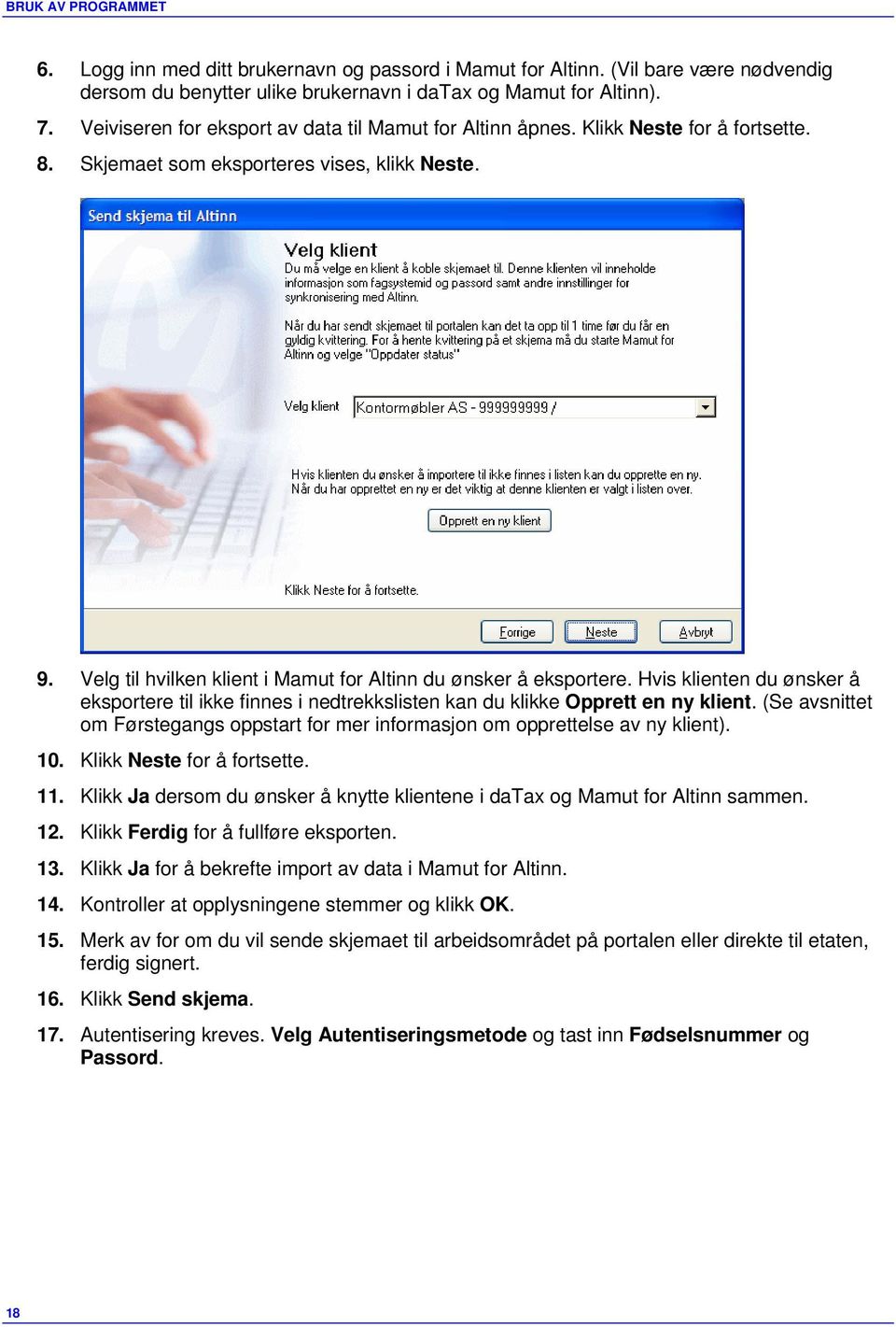 Velg til hvilken klient i Mamut for Altinn du ønsker å eksportere. Hvis klienten du ønsker å eksportere til ikke finnes i nedtrekkslisten kan du klikke Opprett en ny klient.