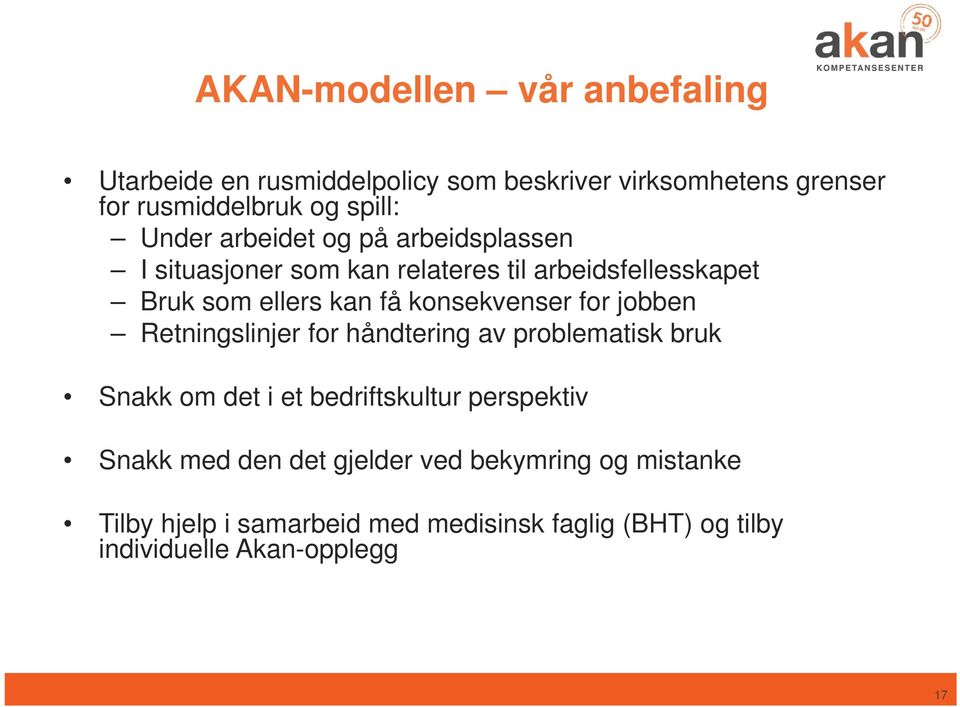 konsekvenser for jobben Retningslinjer for håndtering av problematisk bruk Snakk om det i et bedriftskultur perspektiv