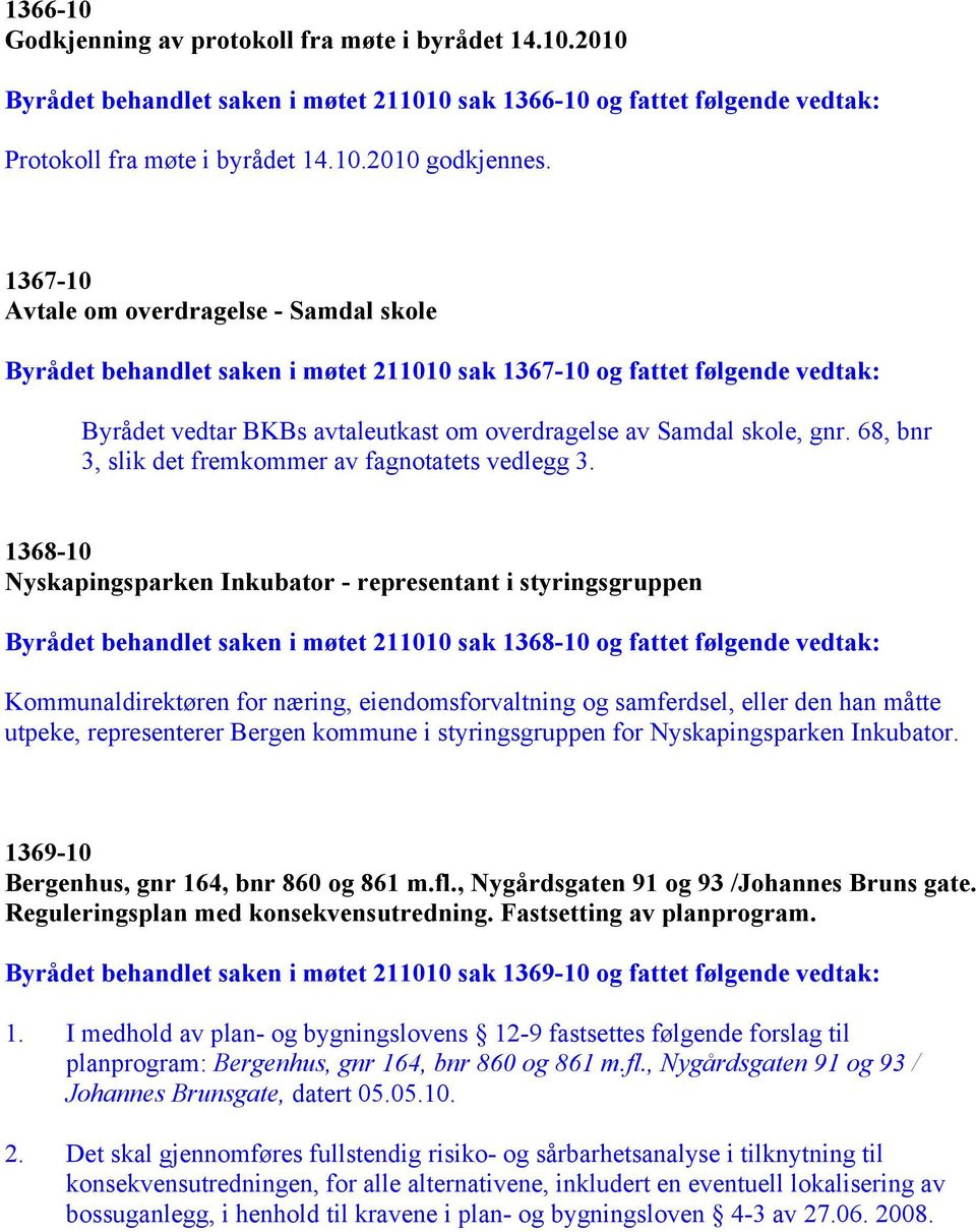 68, bnr 3, slik det fremkommer av fagnotatets vedlegg 3.