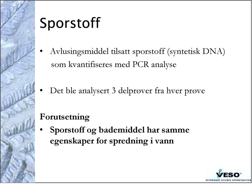 analysert 3 delprøver fra hver prøve Forutsetning