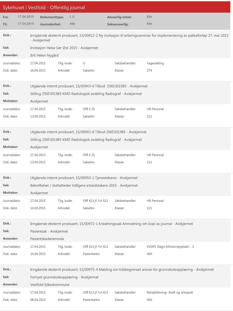 2015 Arkivdel: Sakarkiv 274 tgående internt produsert, 15/00943-6 Tilbud 2565301985 - Stilling 2565301985 KMD Radiologisk avdeling Radiograf - tgående internt produsert, 15/00943-8 Tilbud 2565301985