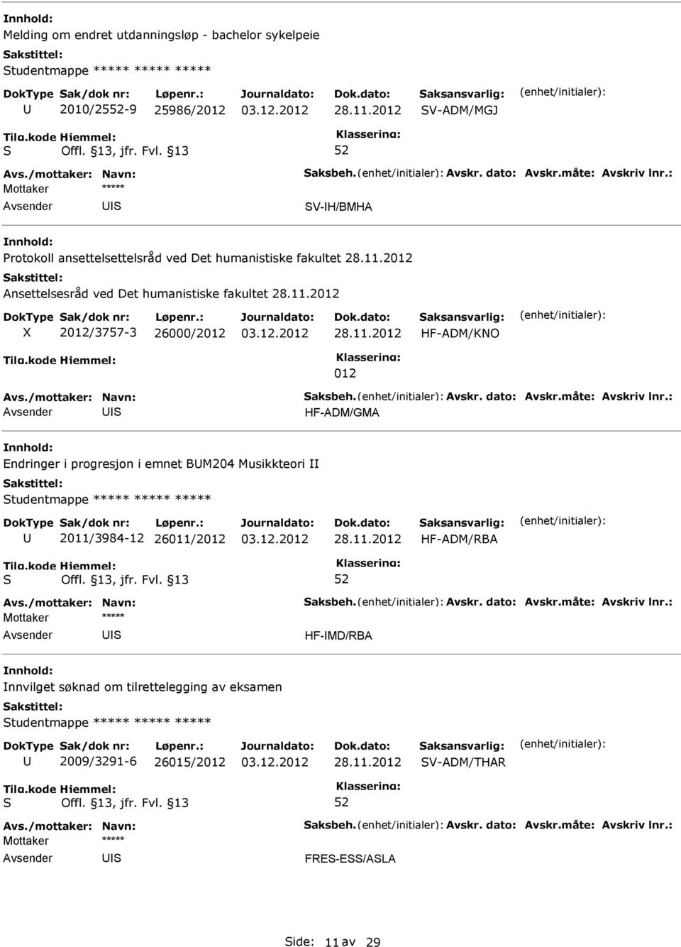 HF-ADM/GMA Endringer i progresjon i emnet BM204 Musikkteori tudentmappe ***** ***** ***** 2011/3984-12 26011/2012 HF-ADM/RBA