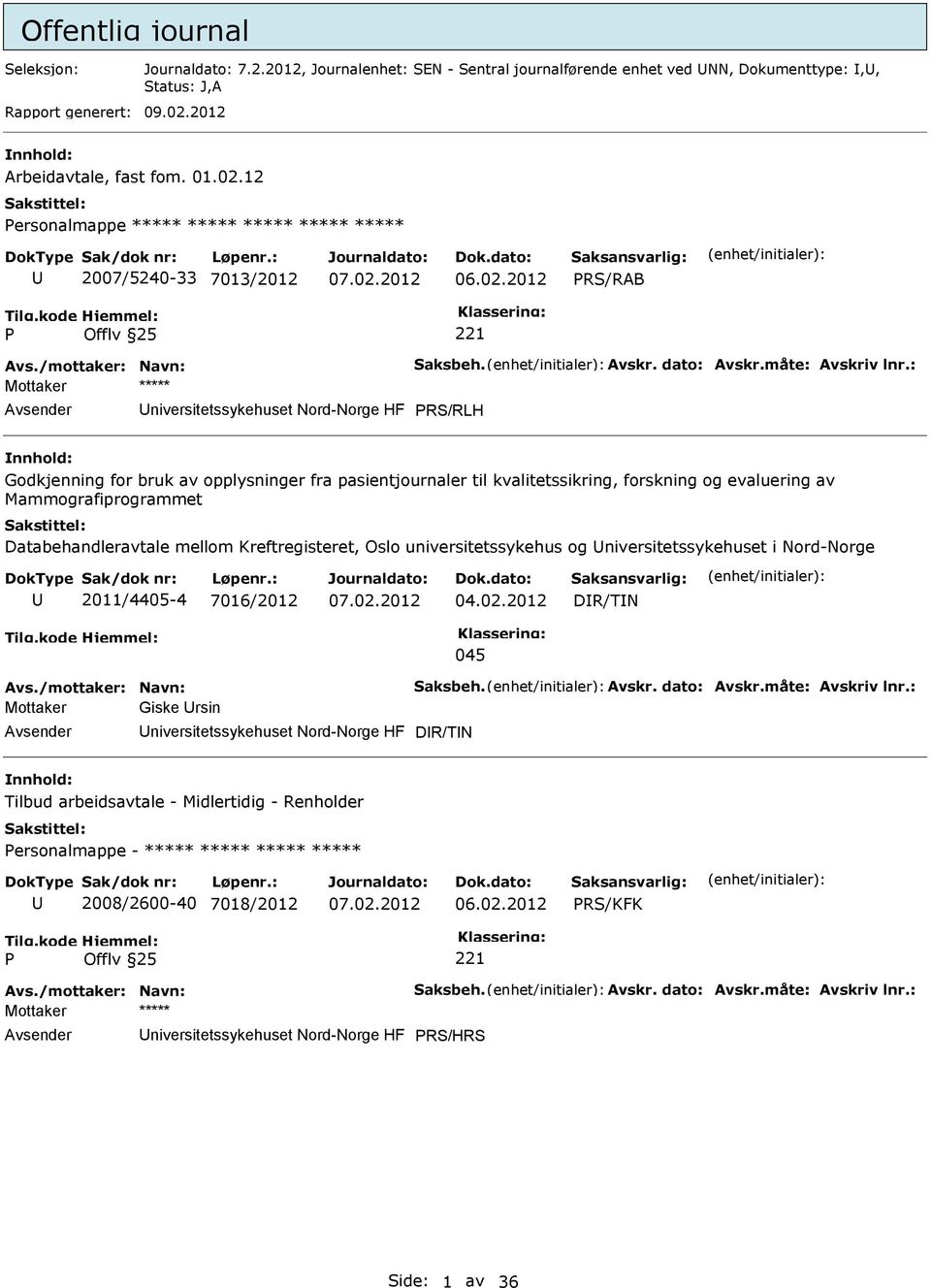 : niversitetssykehuset Nord-Norge HF RS/RLH Godkjenning for bruk av opplysninger fra pasientjournaler til kvalitetssikring, forskning og evaluering av Mammografiprogrammet Databehandleravtale mellom