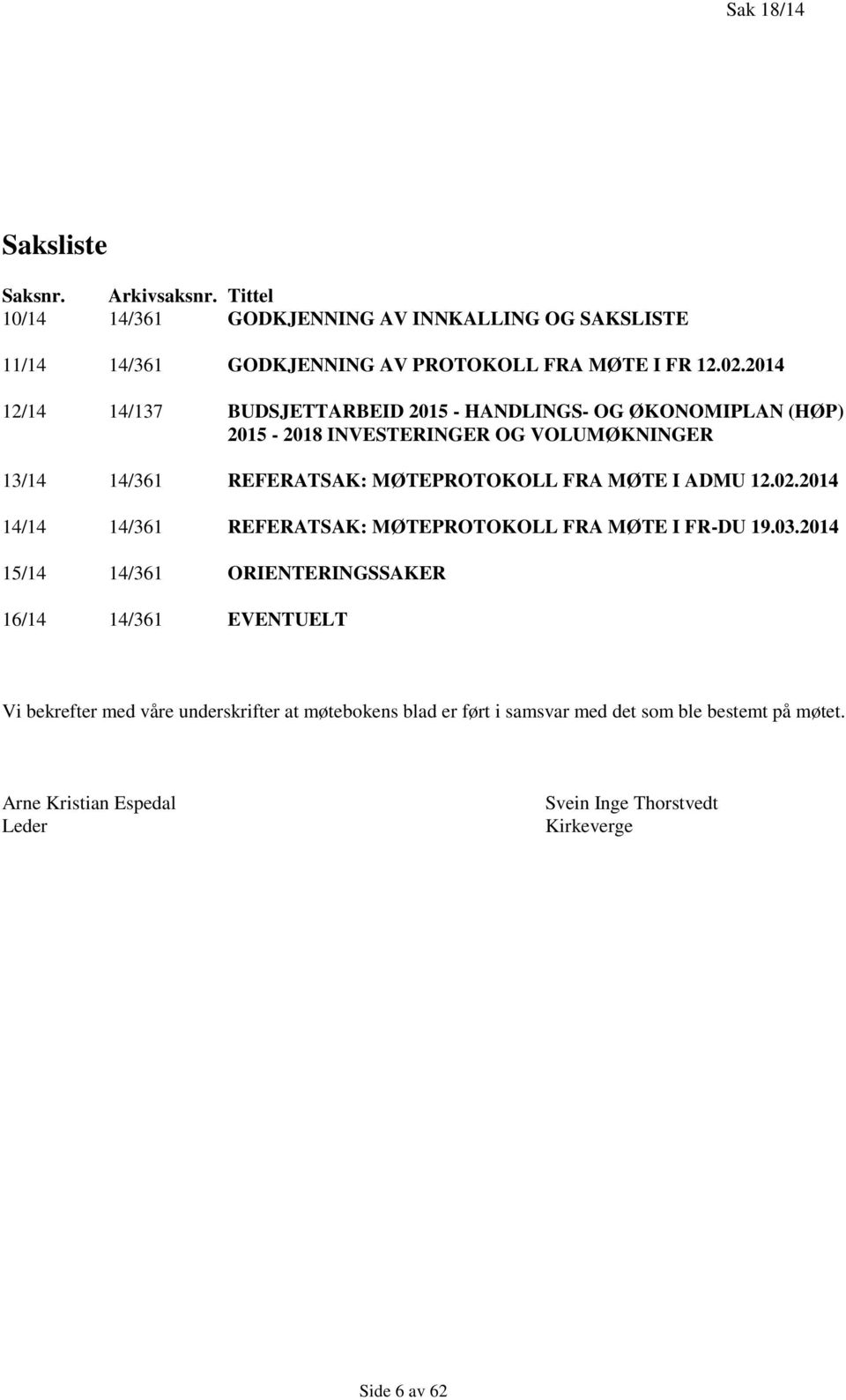 MØTE I ADMU 12.02.2014 14/14 14/361 REFERATSAK: MØTEPROTOKOLL FRA MØTE I FR-DU 19.03.