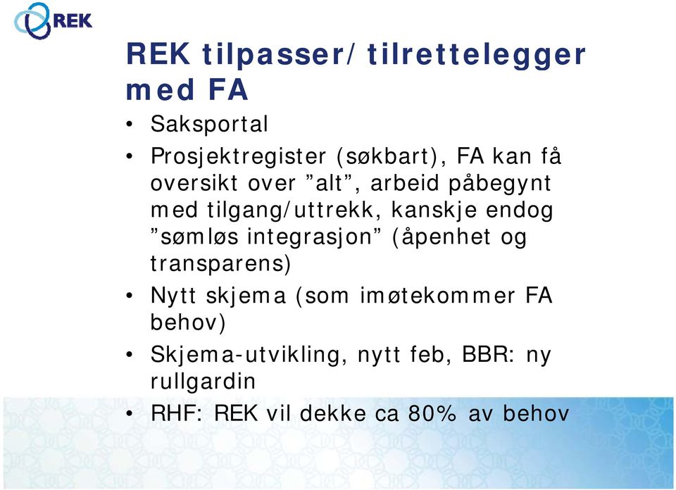 sømløs integrasjon (åpenhet og transparens) Nytt skjema (som imøtekommer FA