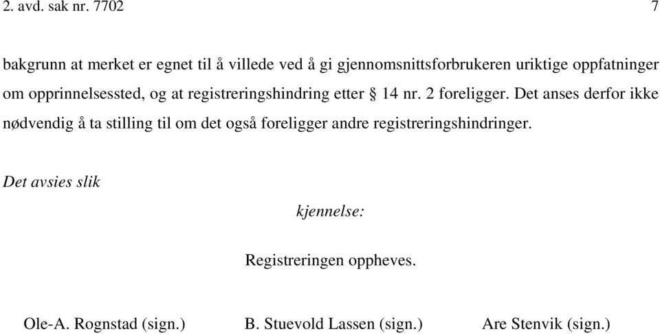 om opprinnelsessted, og at registreringshindring etter 14 nr. 2 foreligger.