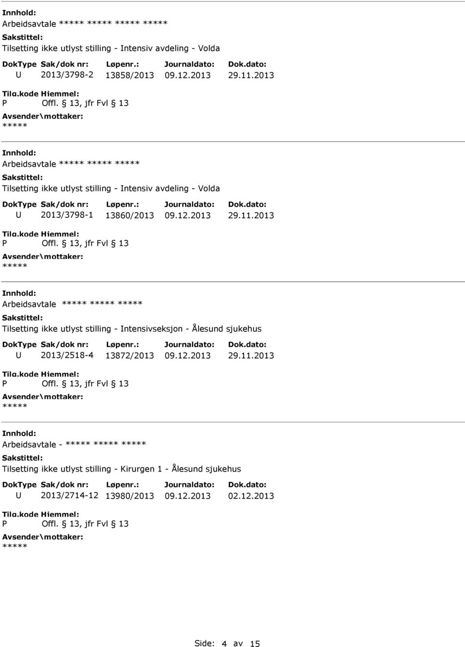 2013 Arbeidsavtale Tilsetting ikke utlyst stilling - ntensivseksjon - Ålesund sjukehus 2013/2518-4 13872/2013