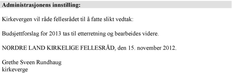 2013 tas til etterretning og bearbeides videre.