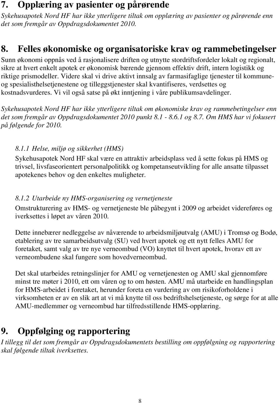 økonomisk bærende gjennom effektiv drift, intern logistikk og riktige prismodeller.