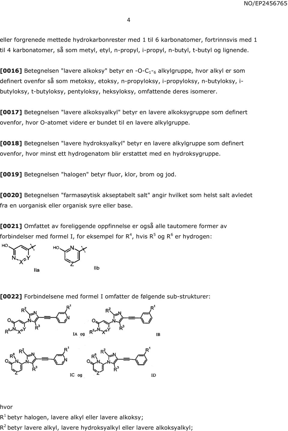 pentyloksy, heksyloksy, omfattende deres isomerer.