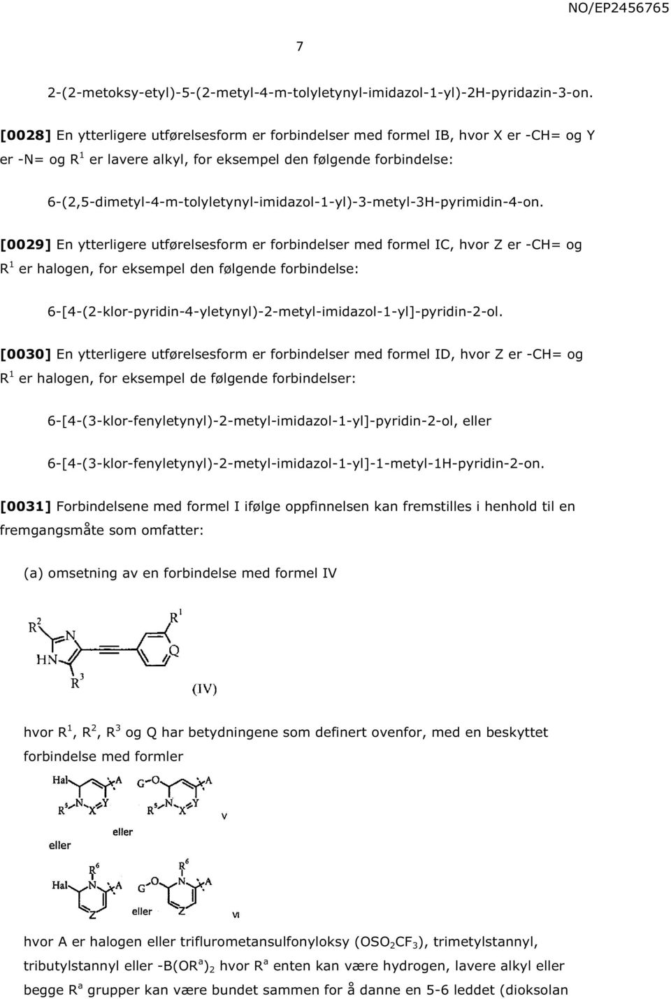 6-(2,5-dimetyl-4-m-tolyletynyl-imidazol-1-yl)-3-metyl-3H-pyrimidin-4-on.