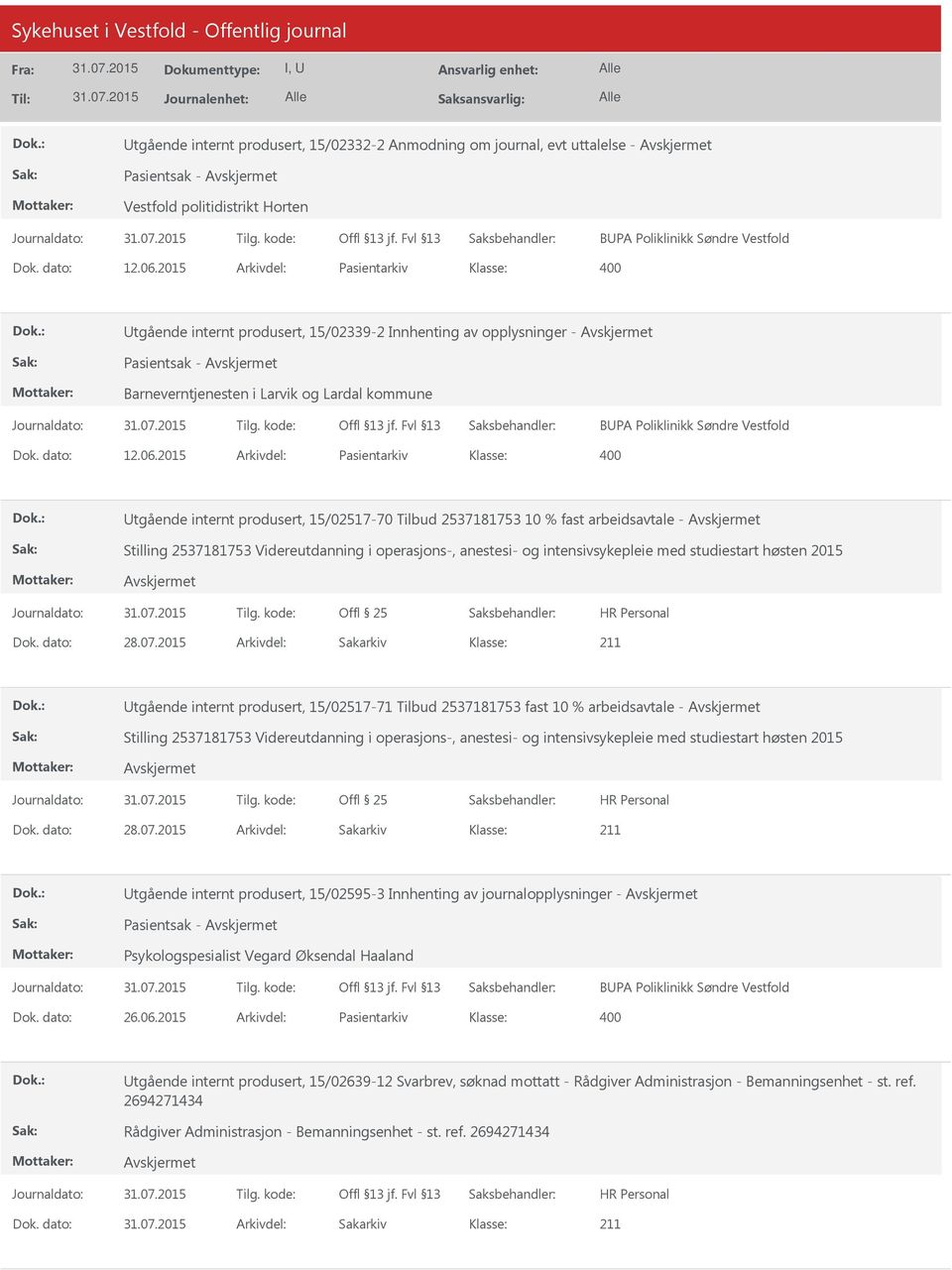 06.2015 Arkivdel: Pasientarkiv tgående internt produsert, 15/02517-70 Tilbud 2537181753 10 % fast arbeidsavtale - Stilling 2537181753 Videreutdanning i operasjons-, anestesi- og intensivsykepleie med